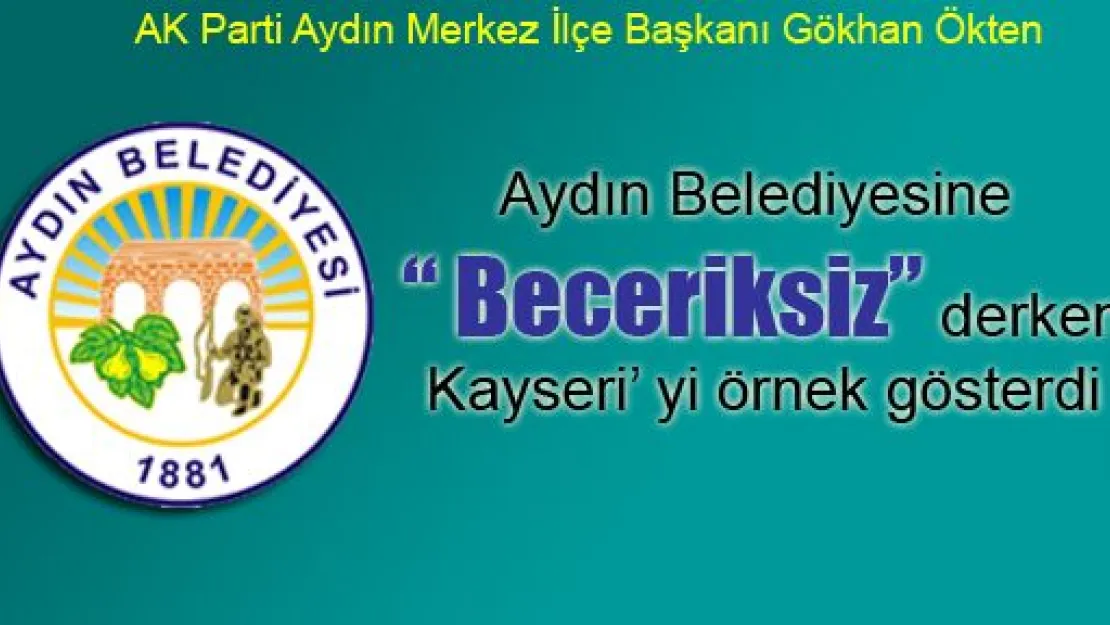 Aydın Belediyesine Kayseri'yi Örnek Gösterdi