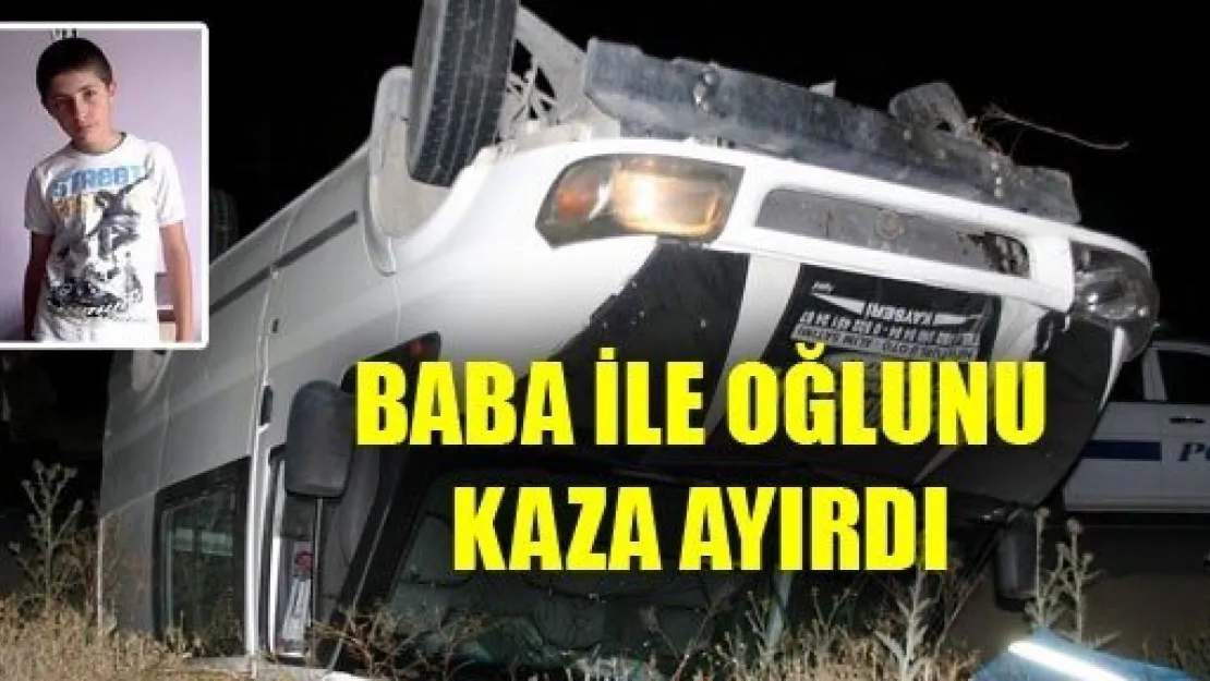 Baba ile Oğlunu Kaza Ayırdı