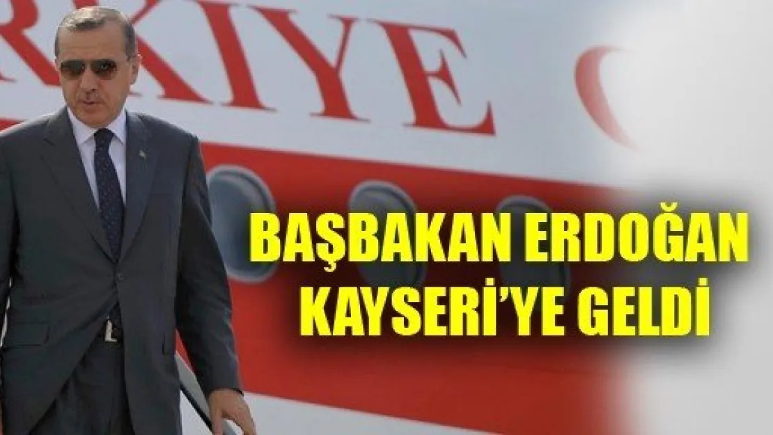 Başbakan Erdoğan Kayseri'ye Geldi