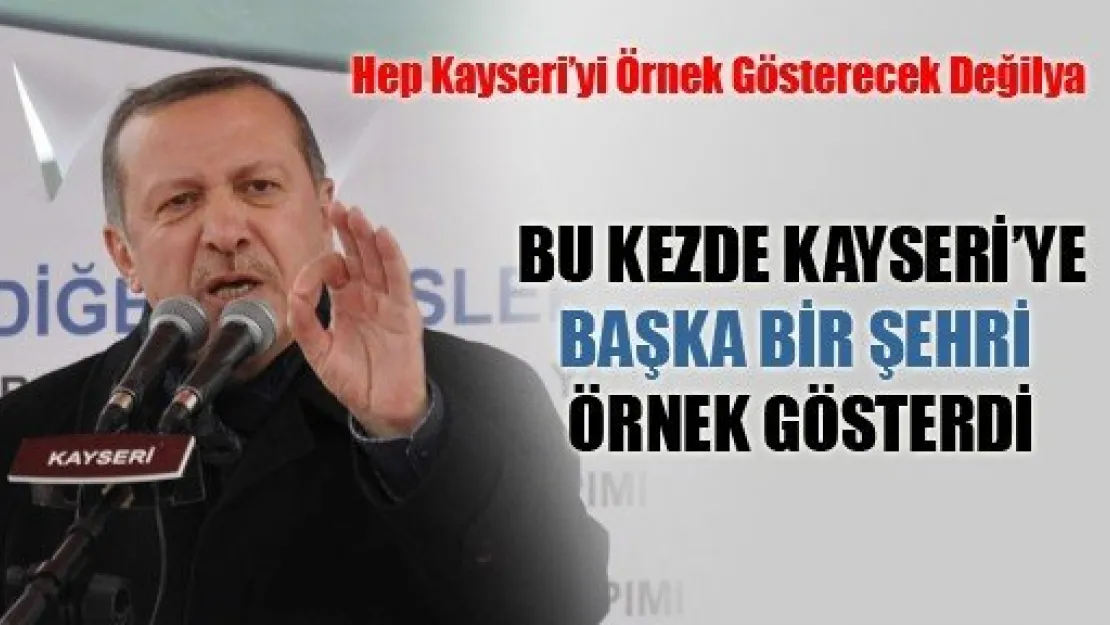 Başbakanın Kayseriye Örnek Gösterdiği Şehir