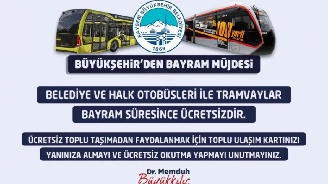 Başkan Büyükkılıç'tan bayram boyu ücretsiz ulaşım müjdesi