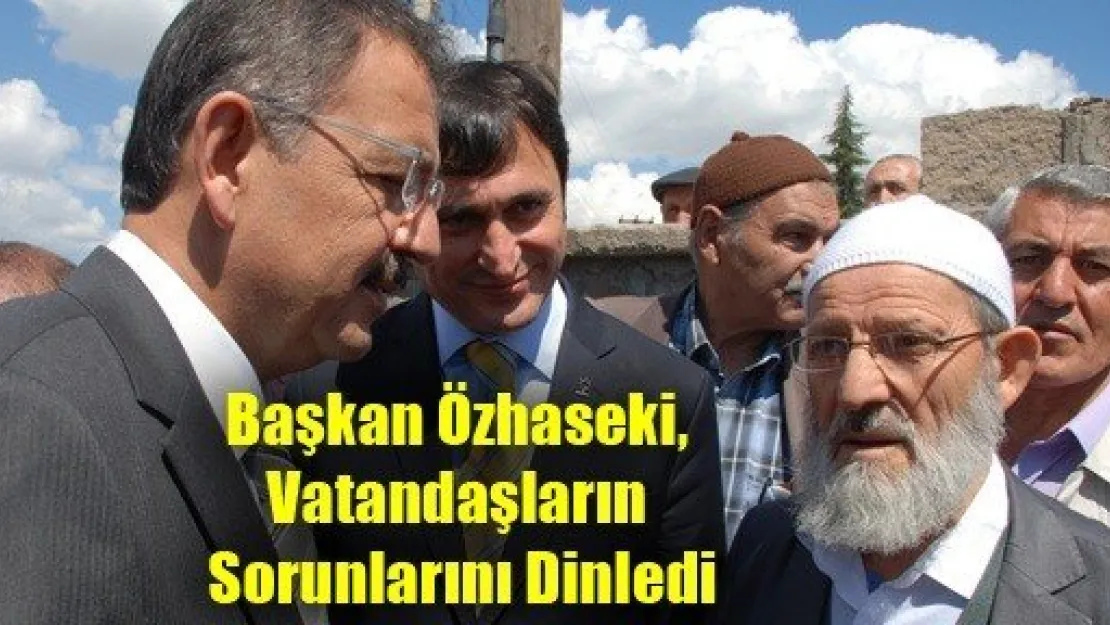 Başkan Özhaseki, Vatandaşların Sorunlarını Dinledi