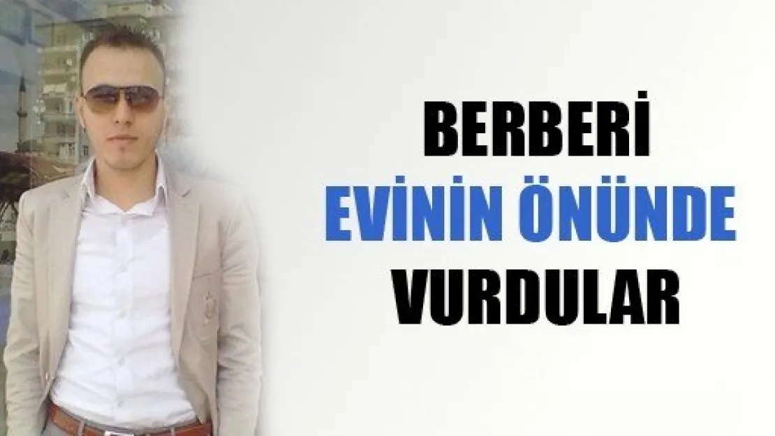 Berberi Evinin Önünde Öldürdüler