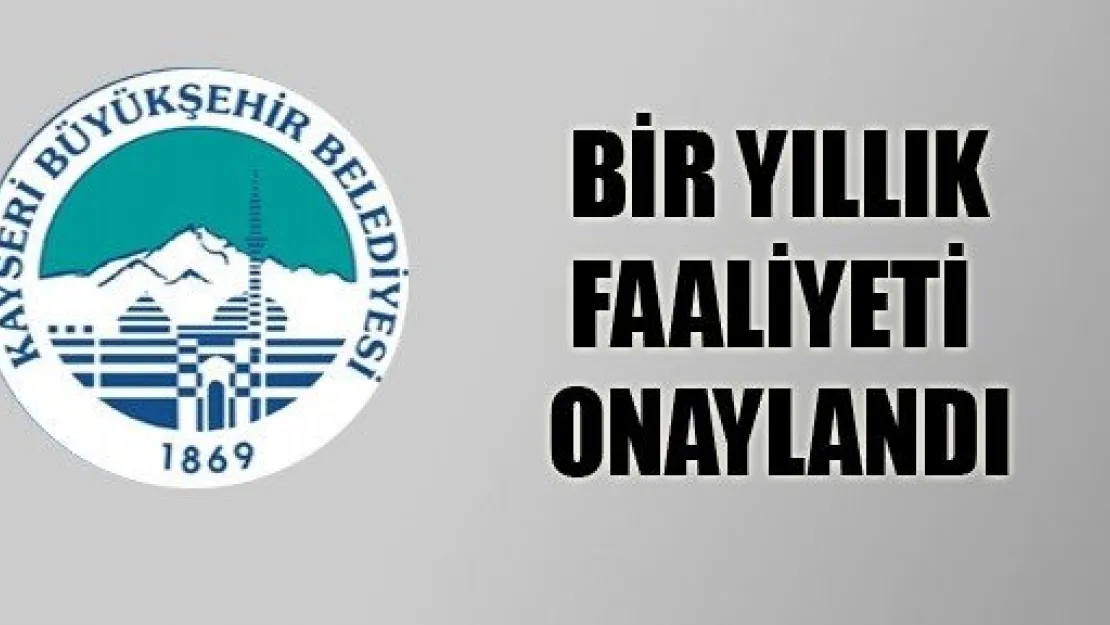 Bir Yıllık Faaliyeti Onaylandı