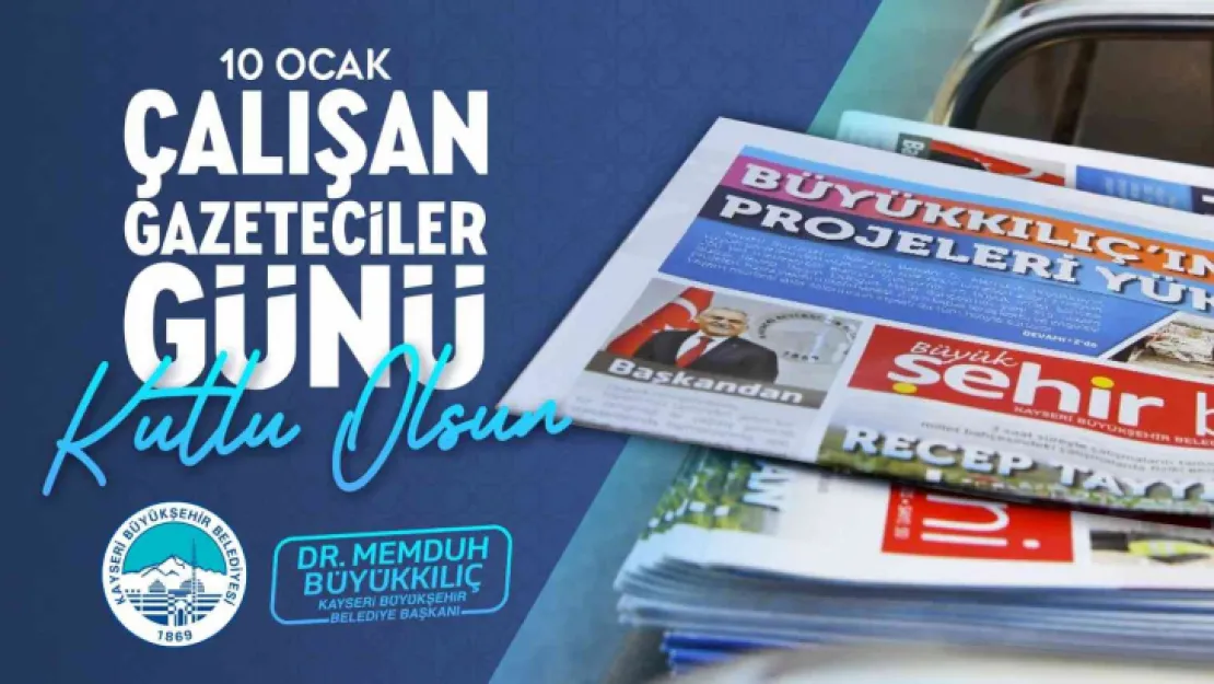 Büyükkılıç: 'Basınımız, demokrasimizin vazgeçilmez gücüdür'