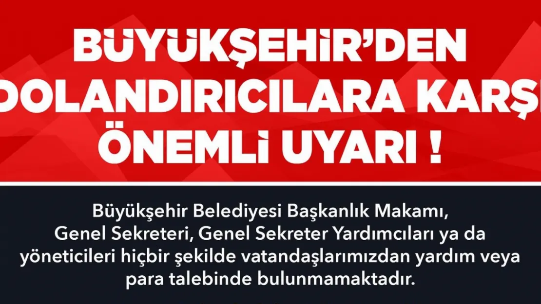 Büyükşehir Belediyesi vatandaşları dolandırıcılara karşı uyardı