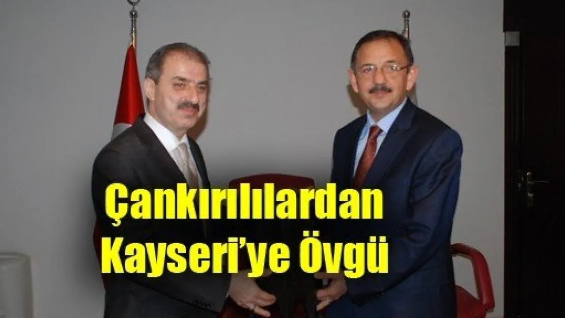 Çankırılılardan Kayseri'ye Övgü