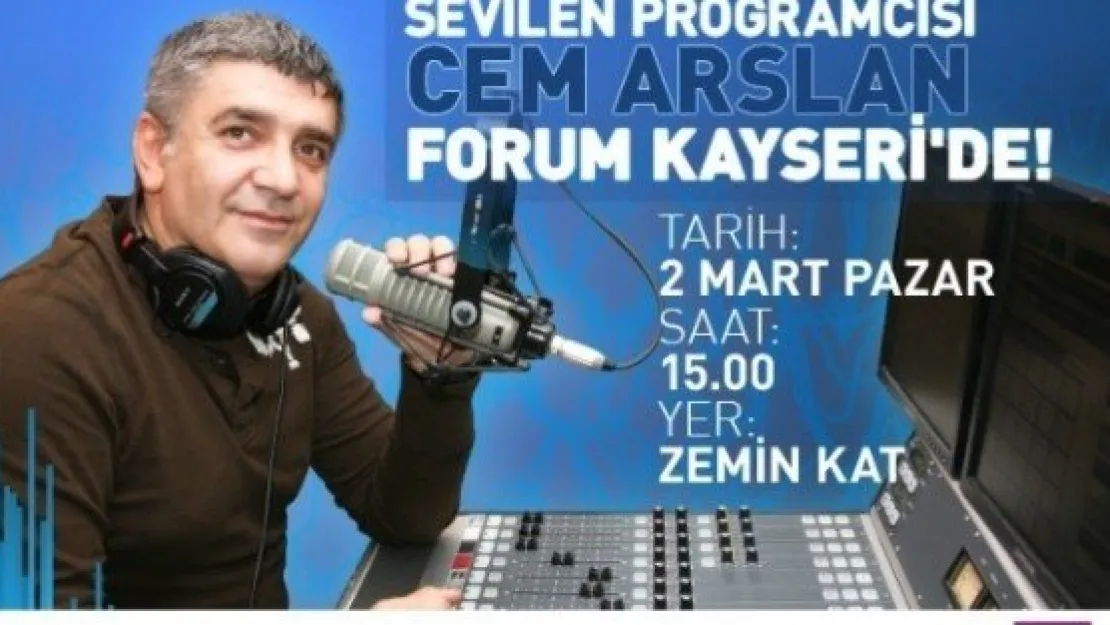 Cem Arslan Forum Kayseri'ye Geliyor 