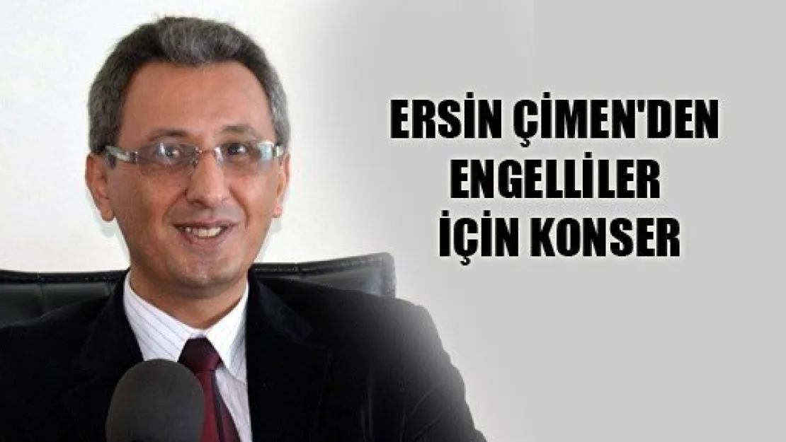 Çimen'den Engelliler İçin Konser