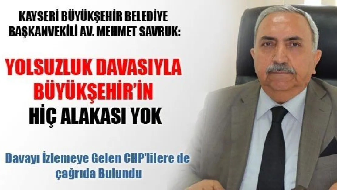 Davayla Büyükşehir'in Alakası Yok