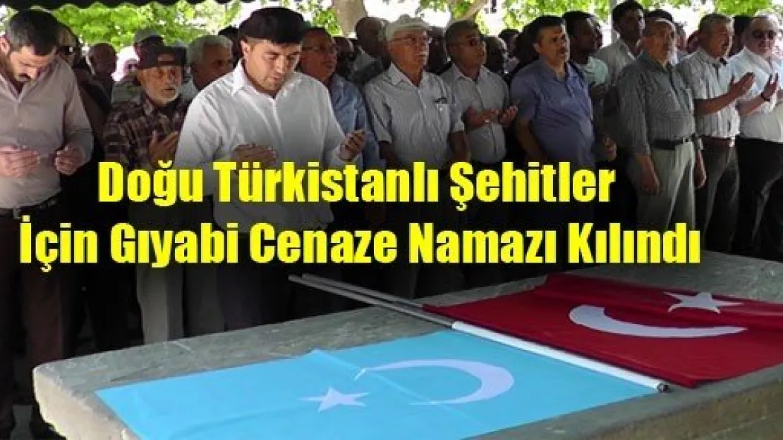 Doğu Türkistanlı Şehitler İçin Gıyabi Cenaze Namazı