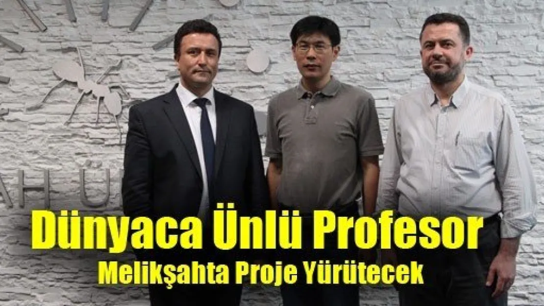 Dünyaca Ünlü Profesor Melikşahta Proje Yürütecek