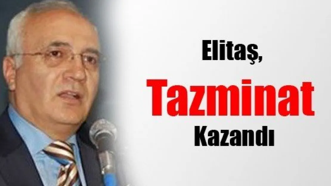 Elitaş, Tazminat Kazandı