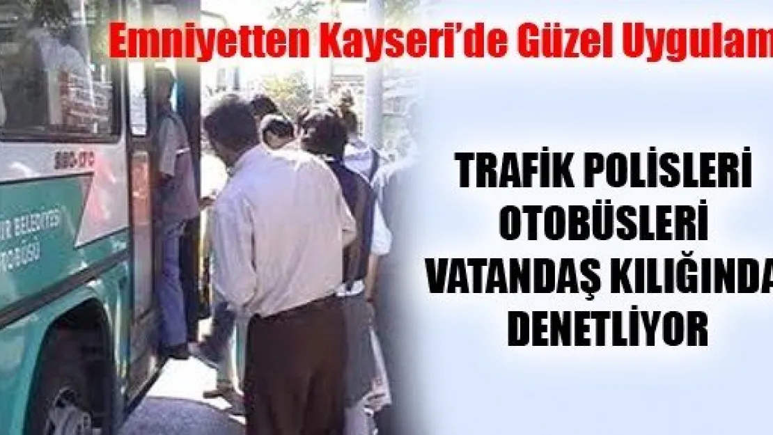 Emniyetten Kayseri'de Güzel Uygulama