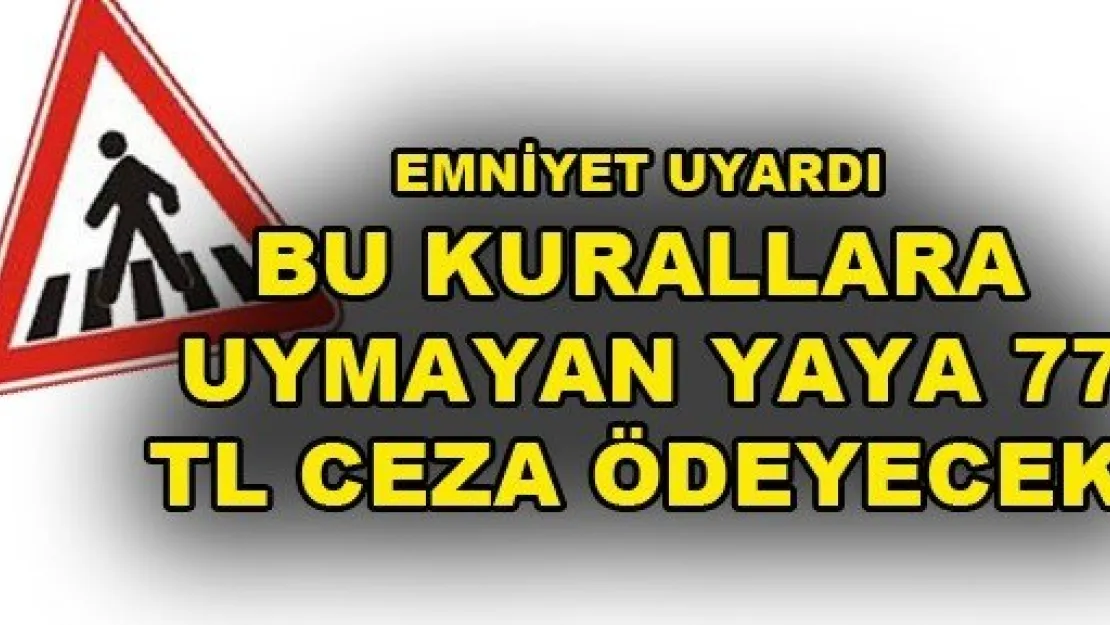 Emniyet'ten yayalara uyarı