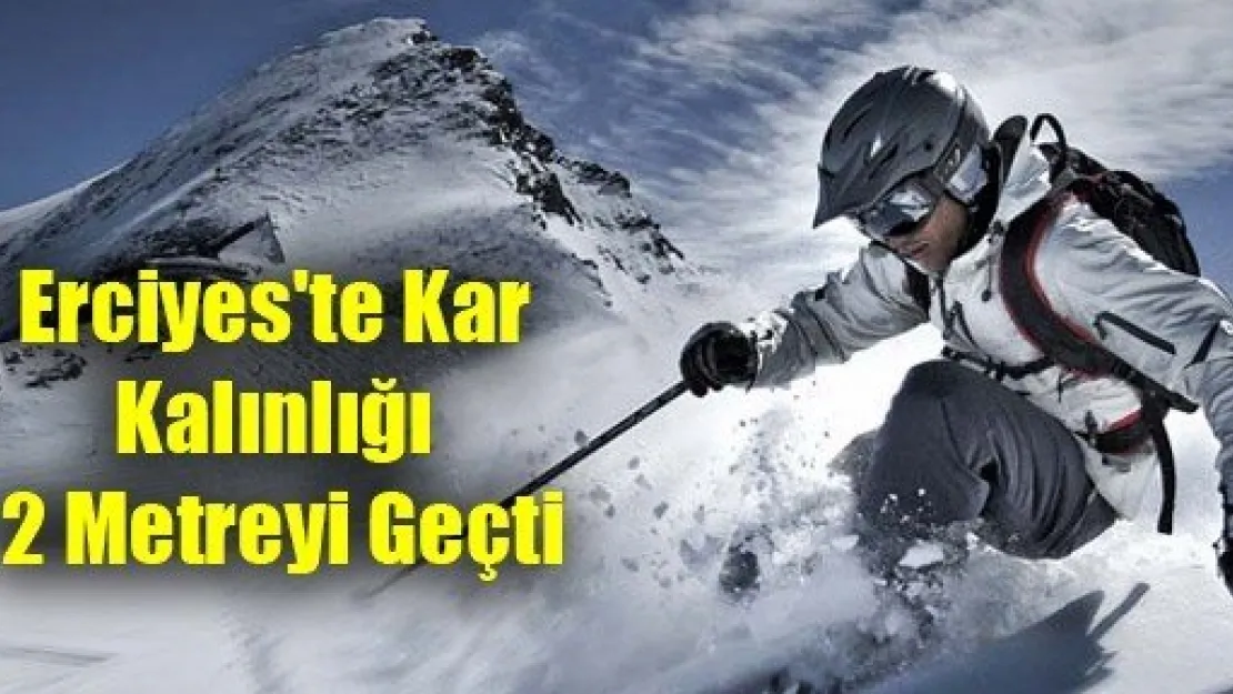 Erciyes'te Kar Kalınlığı 2 Metreyi Geçti