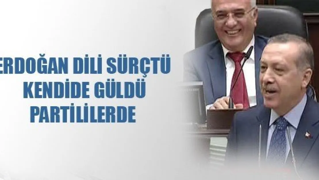 Erdoğan'ın Dili Sürçtü, Kendi de Güldü Partililerde