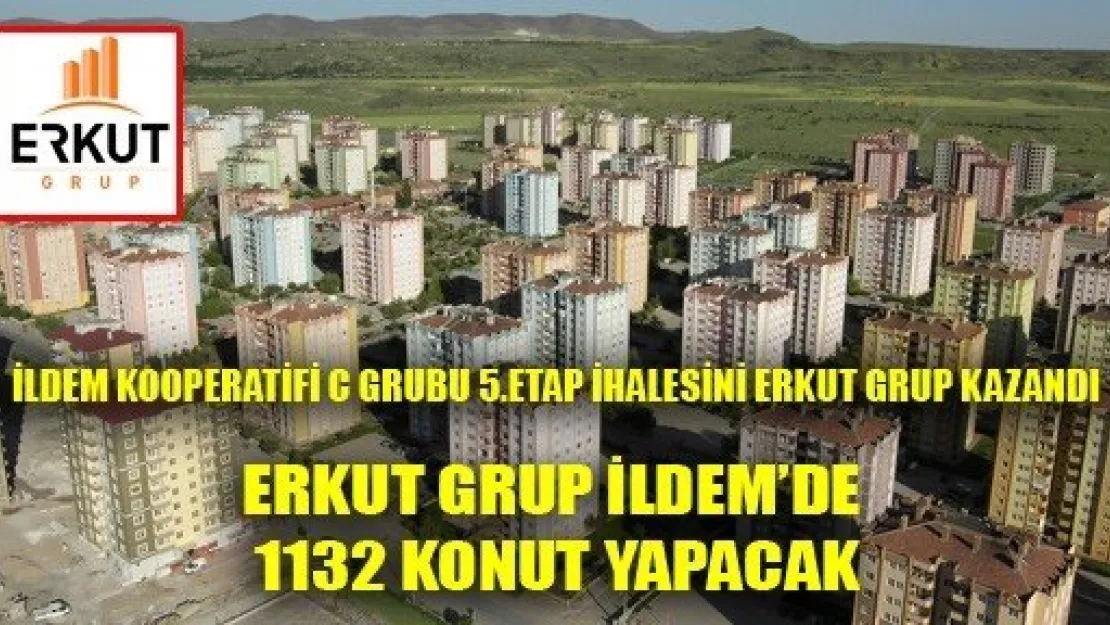 Erkut Grup İldem'de 1132 Konut Yapacak