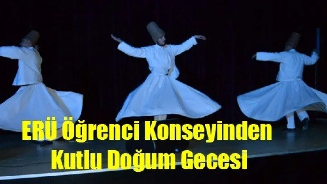 ERÜ Öğrenci Konseyinden Kutlu Doğum Gecesi