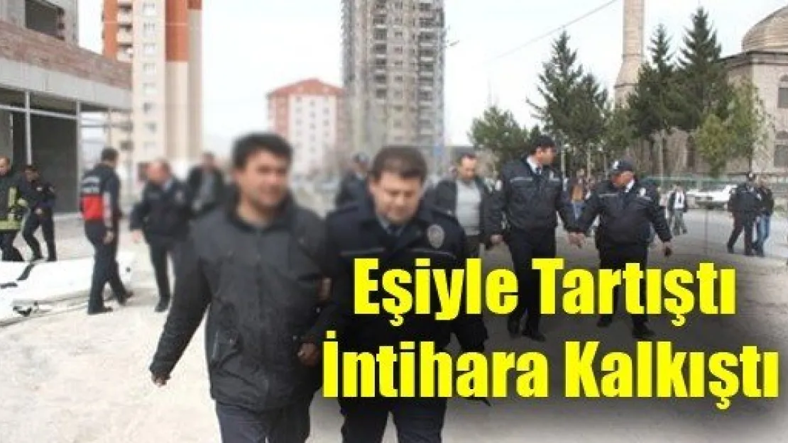 Eşiyle Tartıştı İntihara Kalkıştı