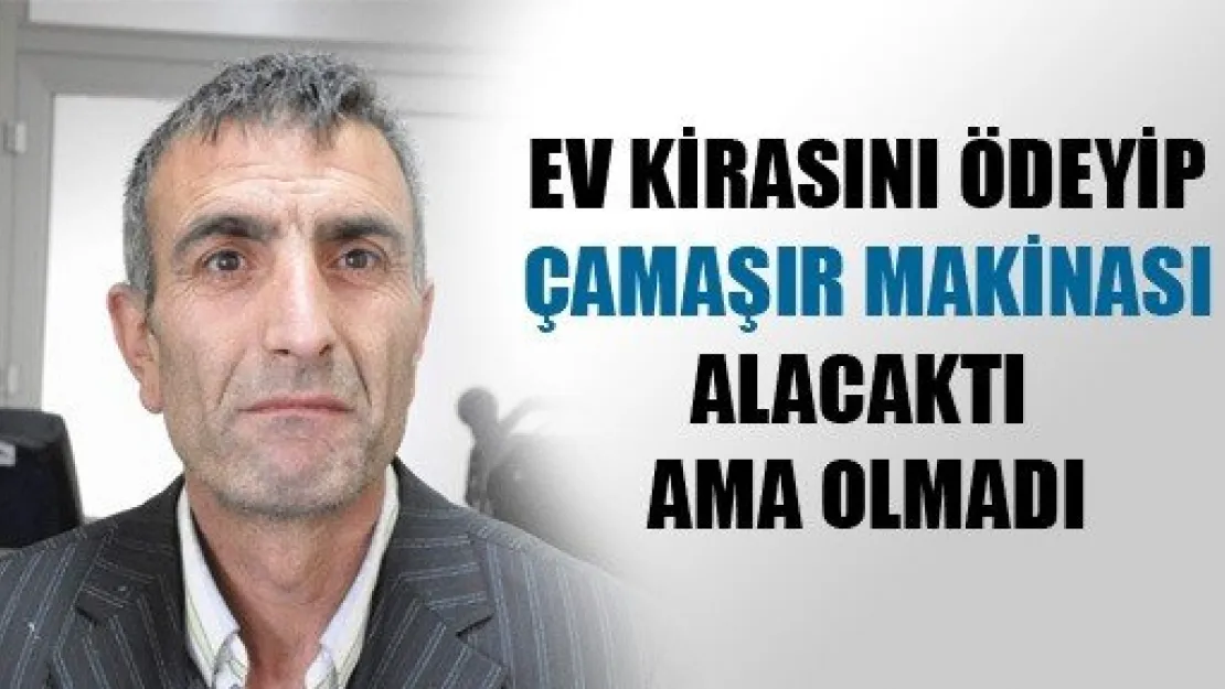 Ev Kirasını Ödeyip, Çamaşır Makinası Alacaktı