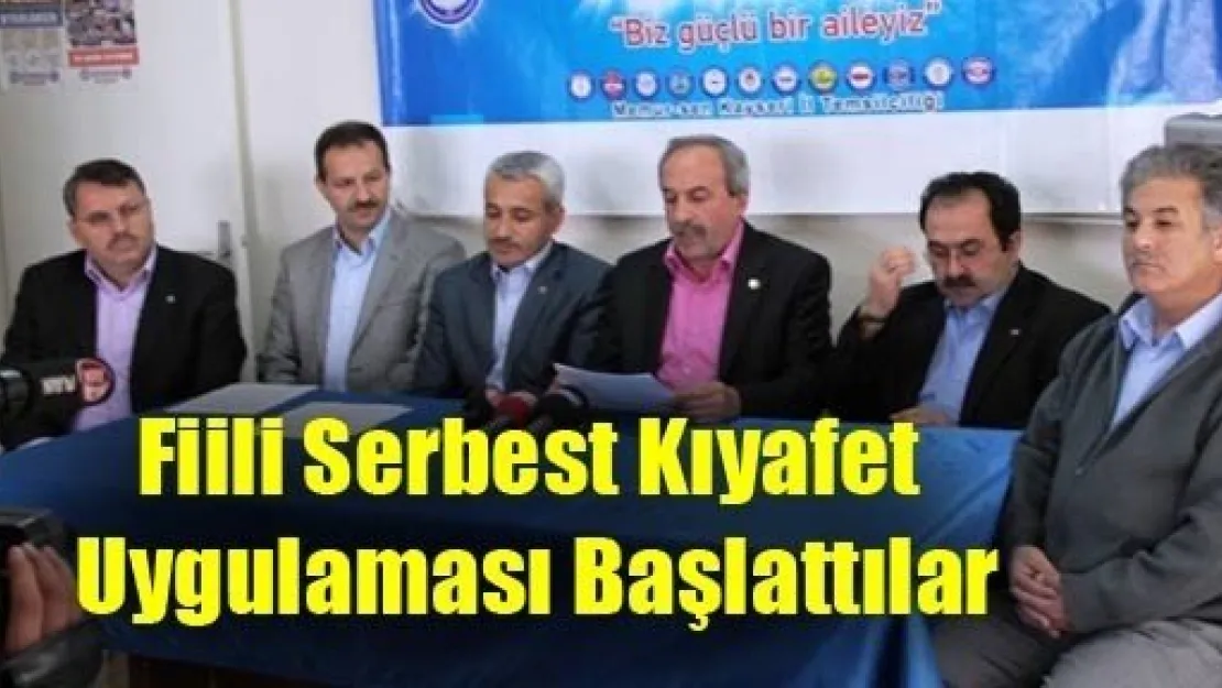 Fiili Serbest Kıyafet Uygulaması Başlattılar