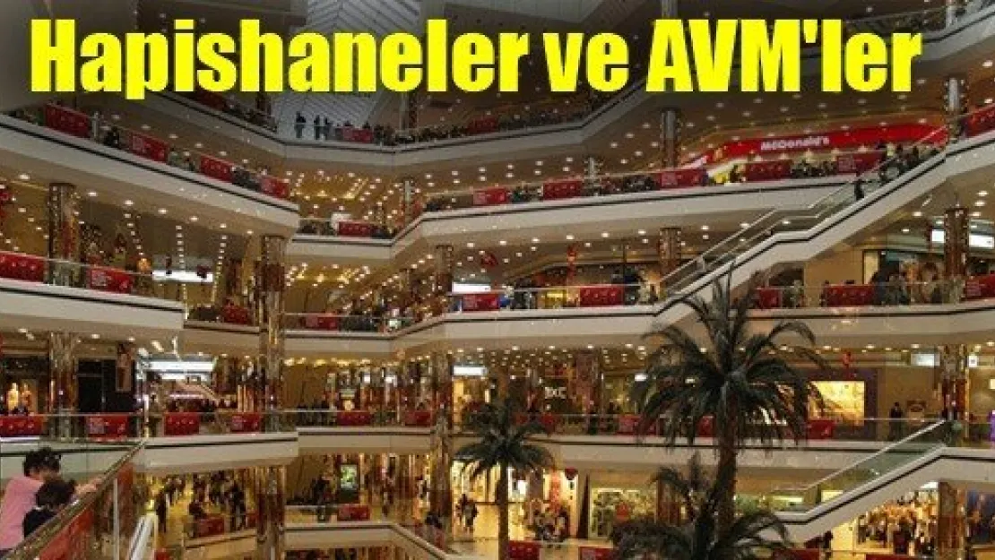 Hapishaneler ve AVM'ler