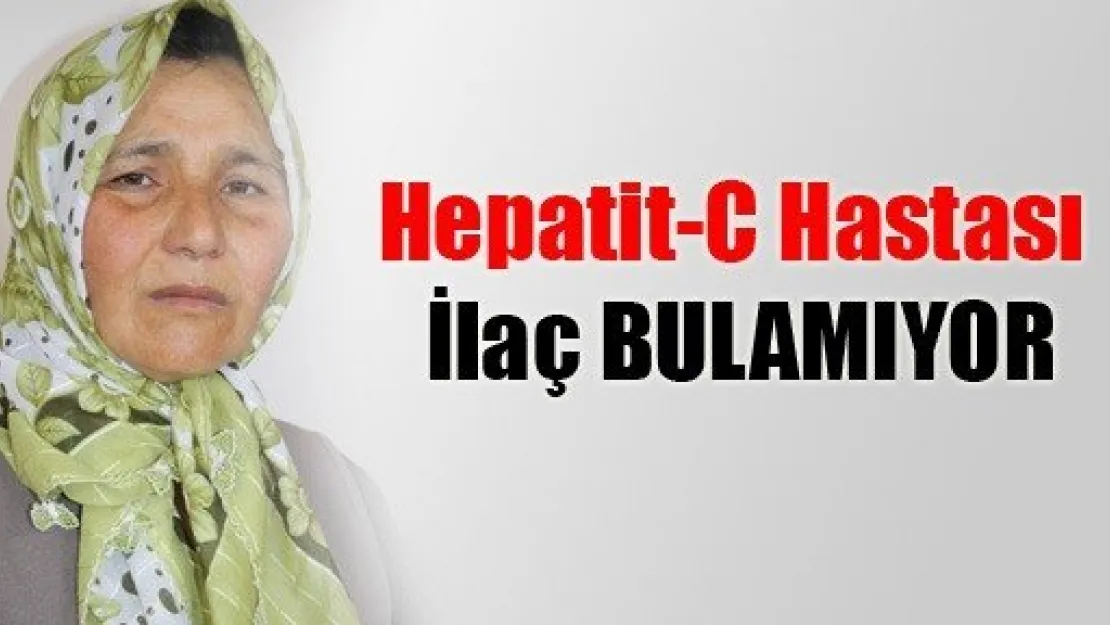 Hepatit-C Hastası İlaç Bulamıyor