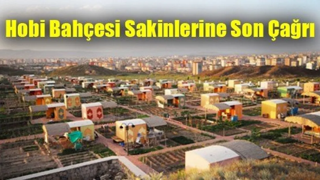 Hobi Bahçesi Sakinlerine Son Çağrı