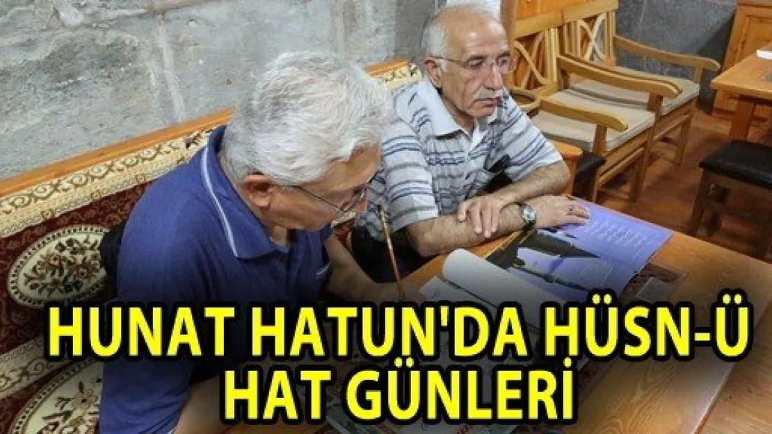 Hunat Hatun'da Hüsn_ü Hat Günleri Başladı