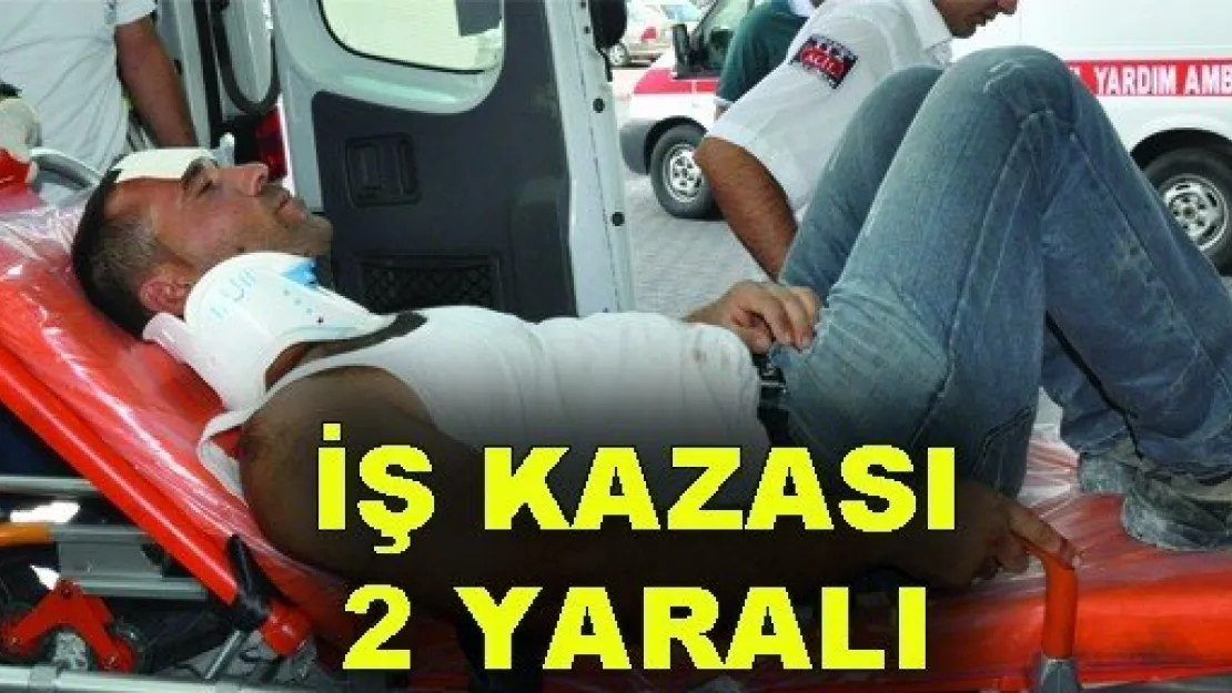 İki ayrı iş kazası İki yaralı