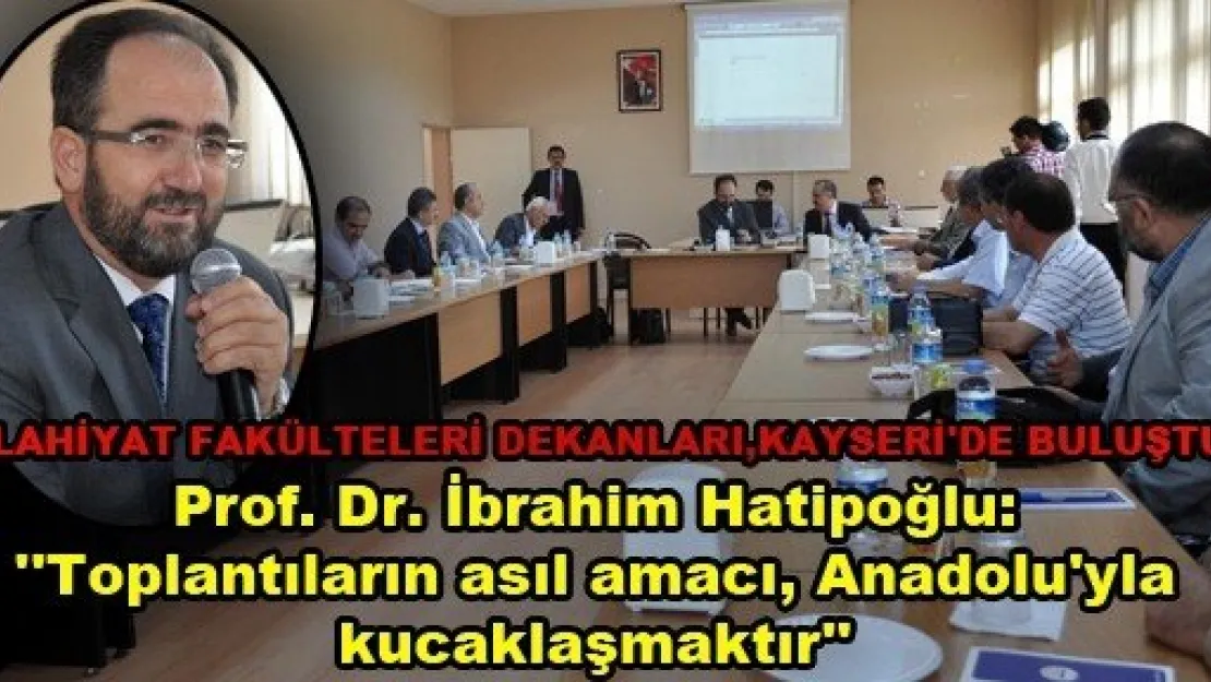 İlahiyat Fakülteleri Dekanları, Kayseri'de buluştu