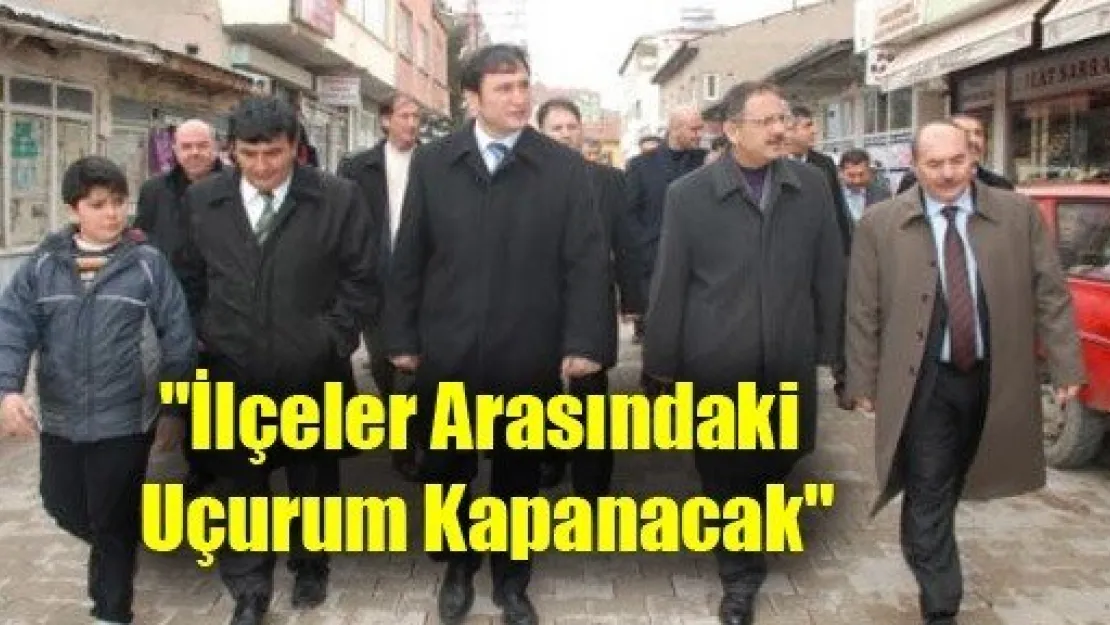 İlçeler Arasındaki Uçurum Kalkacak