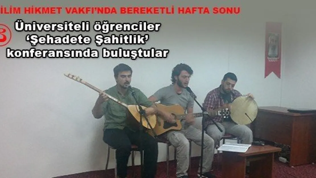  Üniversiteli öğrenciler 'Şehadete Şahitlik' konferansında buluştular