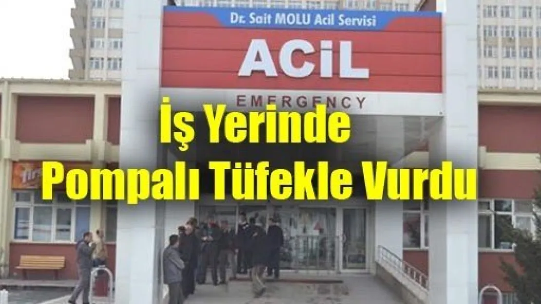 İş Yerinde Pompalı Tüfekle Vurdu