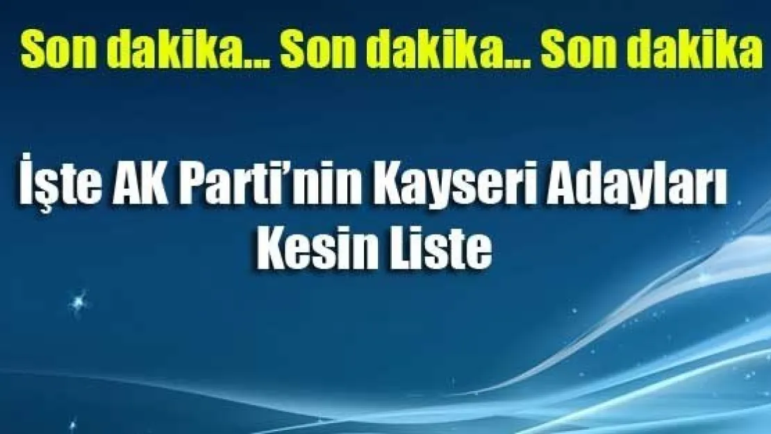 İşte AK Parti'nin Kayseri'deki Kesinleşen Başkan Adayları