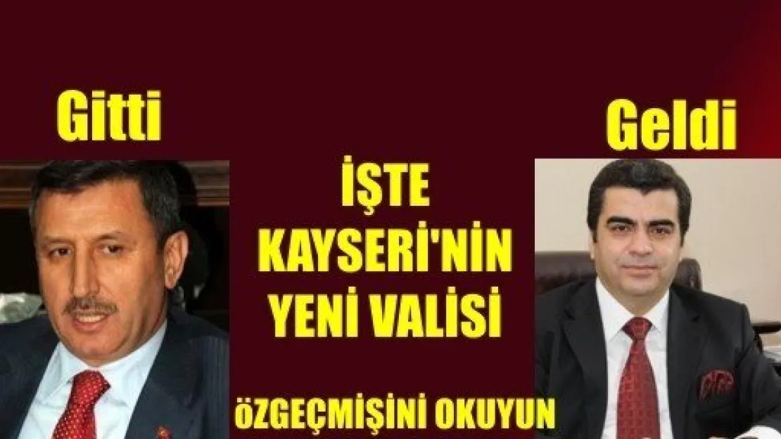 İşte Kayseri'nin Yeni Valisi