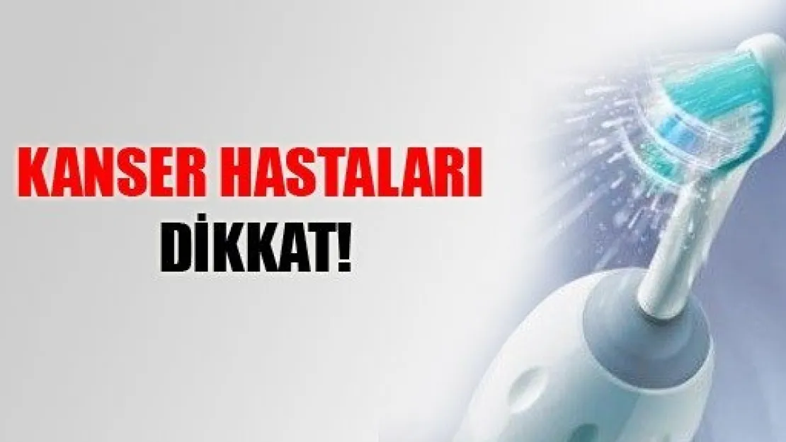 Kanser Hastaları Dikkat!