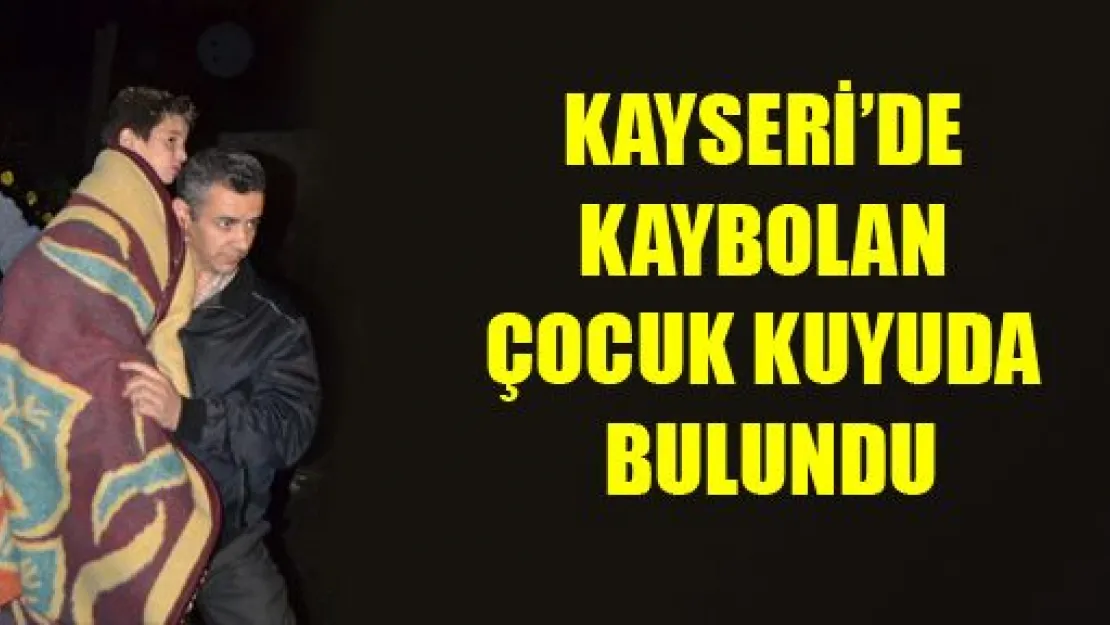 Kaybolan Çocuk Kuyudan Çıktı