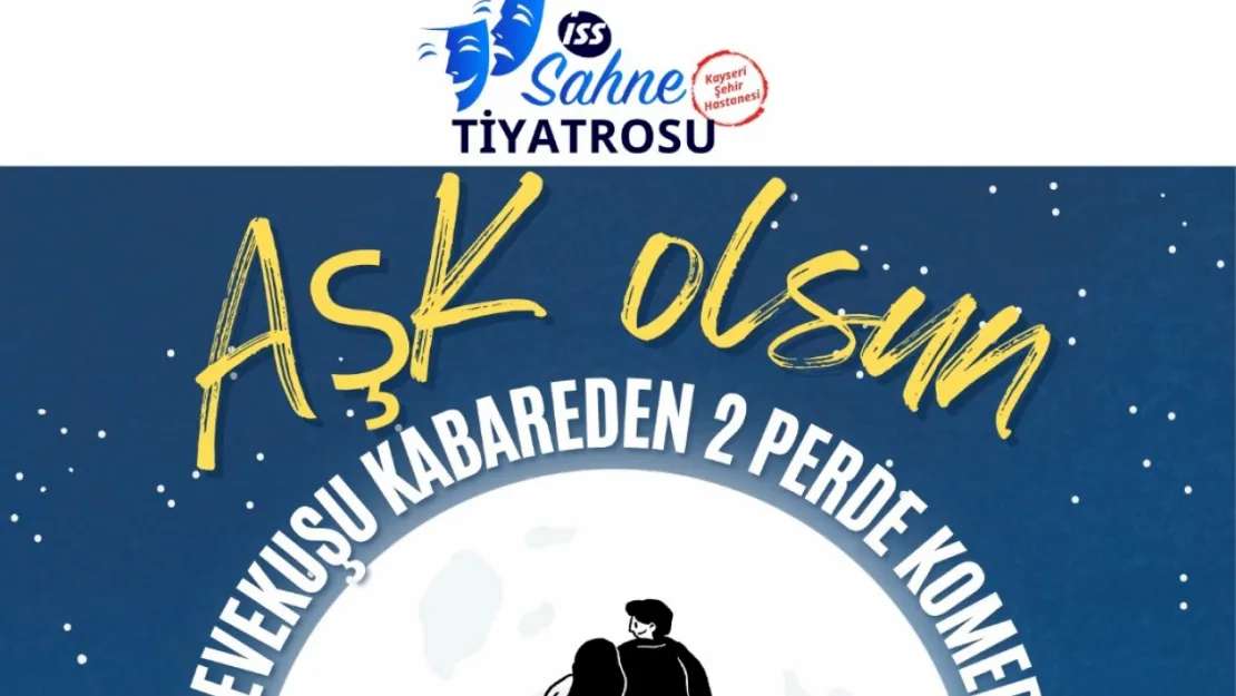 Kayseri Şehir Hastanesi'nde Unutulmaz Bir Tiyatro Gösterisi: 'Aşk Olsun'
