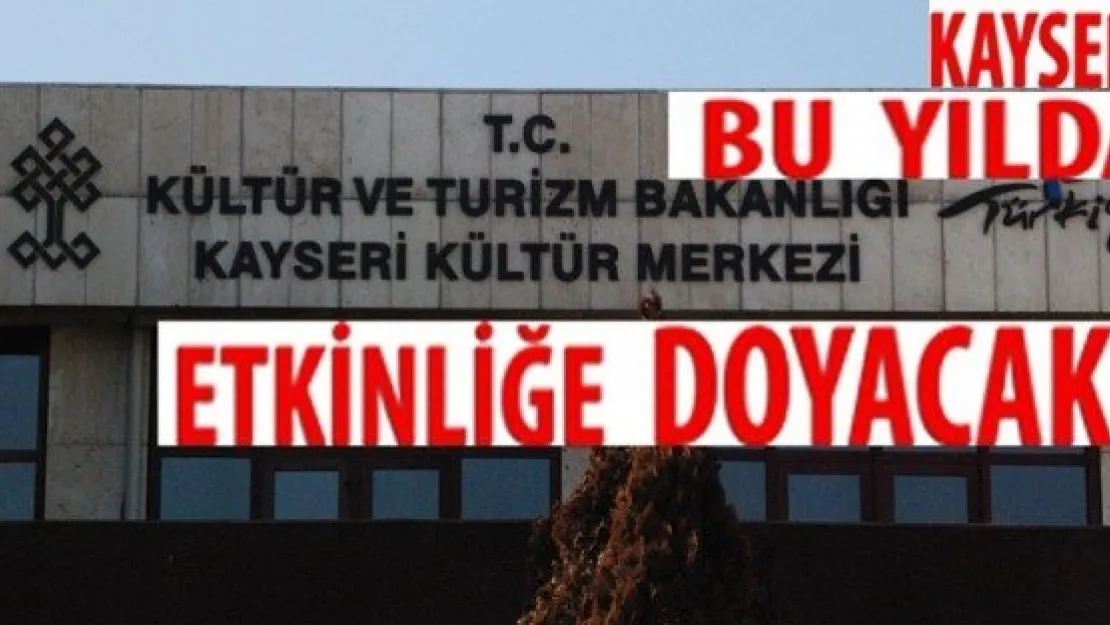 KAYSERİ BU YIL DA ETKİNLİĞE DOYACAK