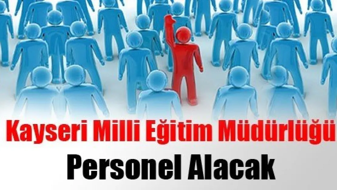 Kayseri Milli Eğitim Personel Alacak