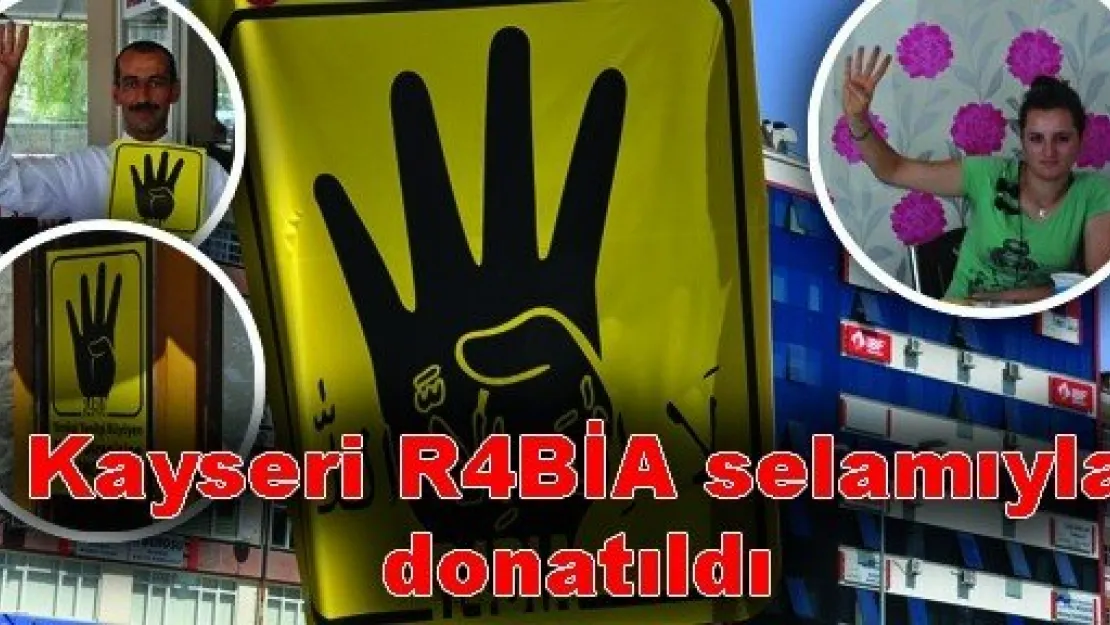 Kayseri R4bia Selamıyla Donatıldı