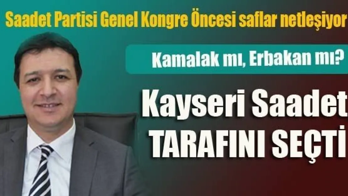  KAYSERİ SAADET, TARAFINI SEÇTİ