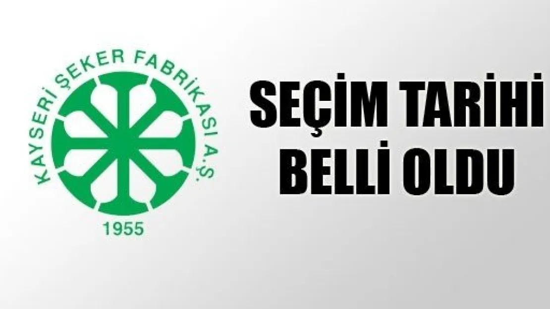 Kayseri Şeker'in Seçim Tarihi Belli Oldu