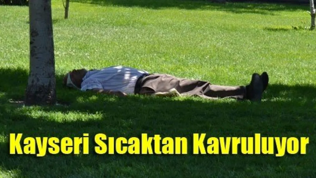 Kayseri Sıcaktan Kavruluyor