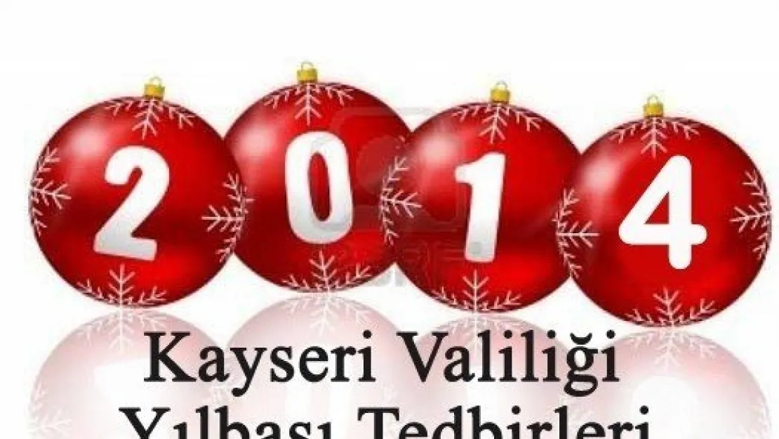 Kayseri Valiliği'nden Yılbaşında Alınacak Tedbirler Genelgesi 