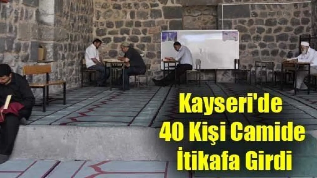 Kayseri'de 40 Kişi Camide İtikafa Girdi