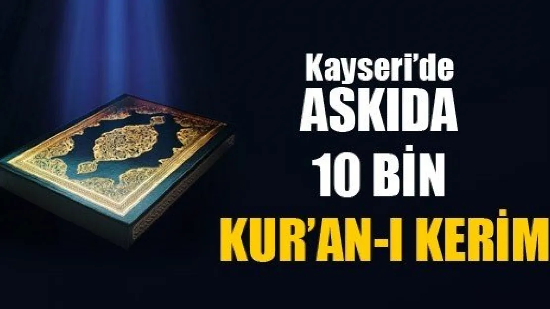 Kayseri'de Askıda 10 Bin Kur'an