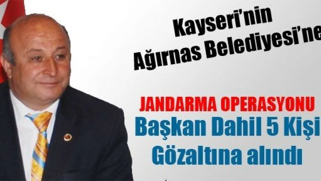 Kayseri'de Belediye Başkanına Gözaltı